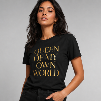 Queen Of My Own World Women's T-Shirt